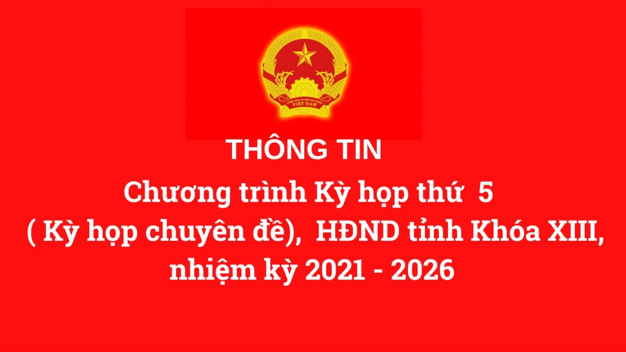 Ngày 24/10, Khai mạc Kỳ họp thứ 5 (Kỳ họp chuyên đề) HĐND tỉnh Khóa XIII, nhiệm kỳ 2021-2026