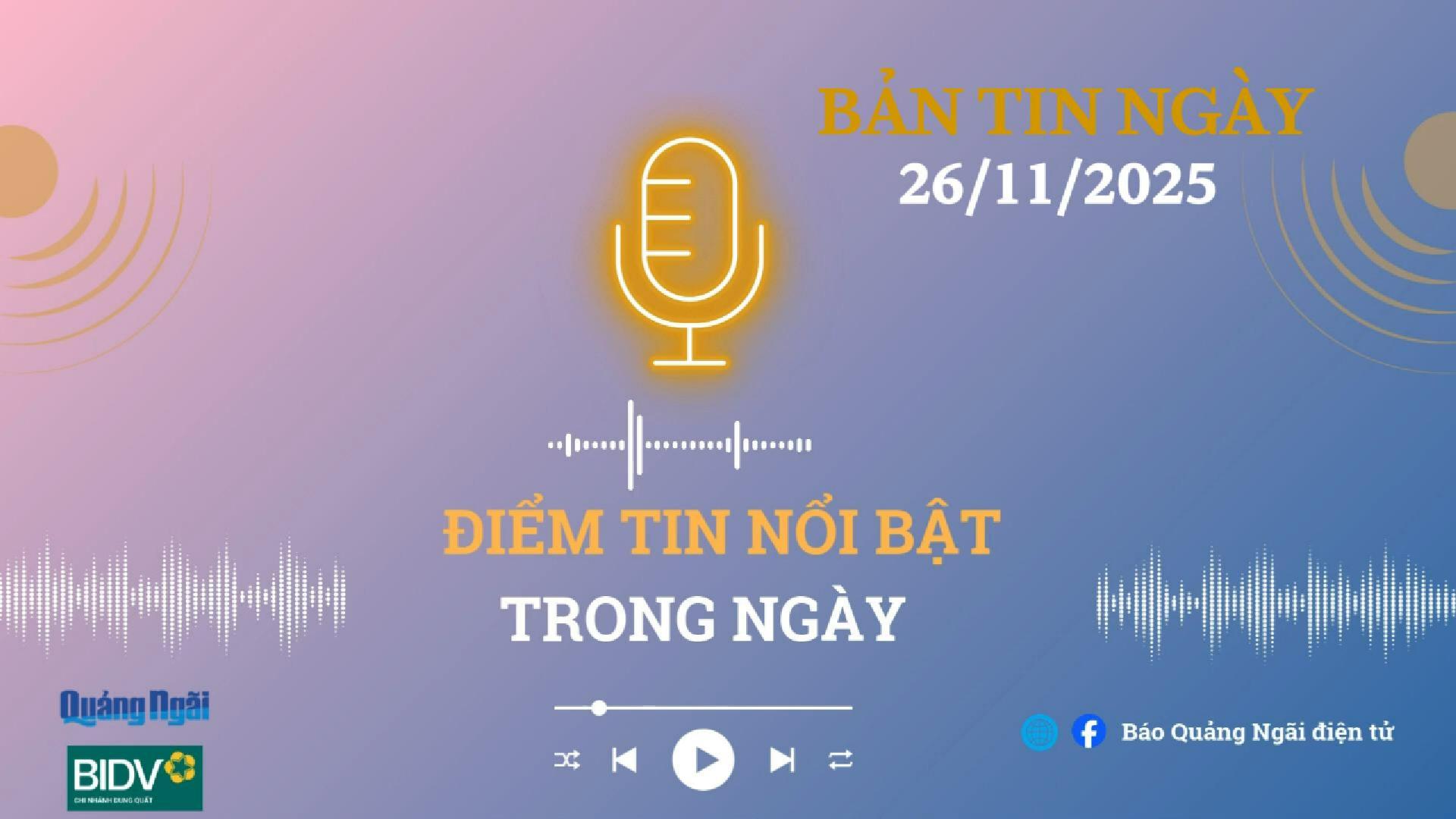 [Podcast]. Bản tin 26/11/2025