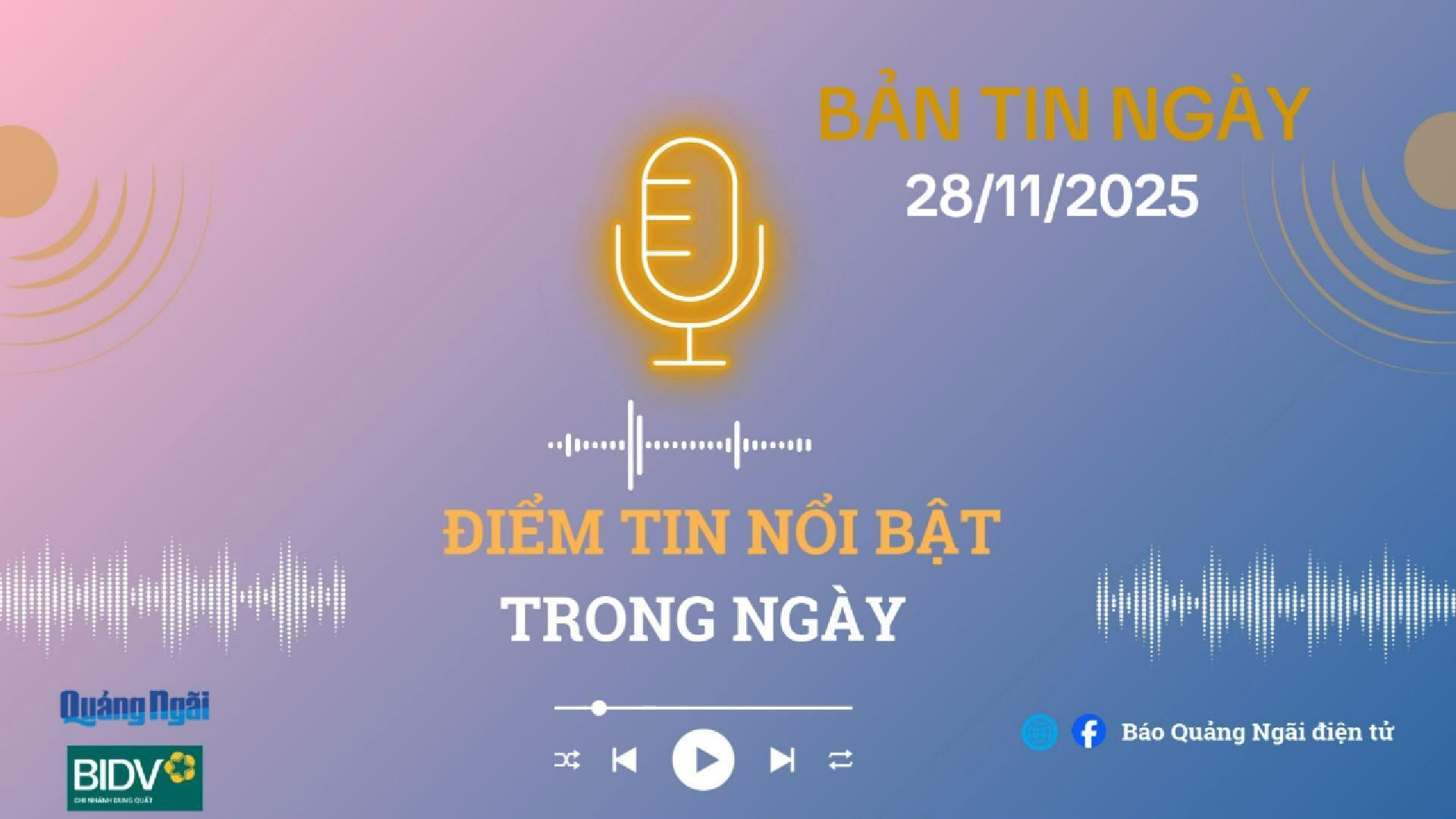 [Podcast]. Bản tin 28/11/2025