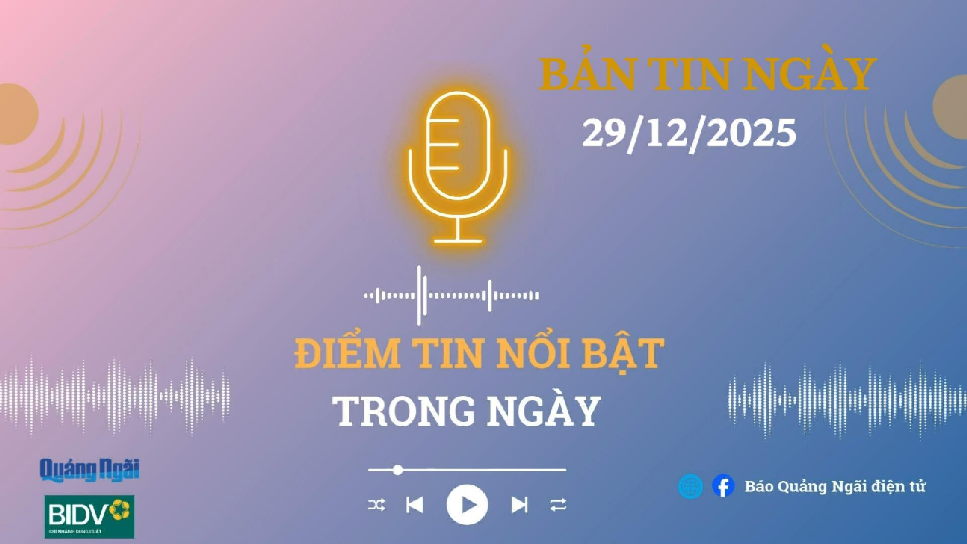 [Podcast]. Bản tin 29/12/2025