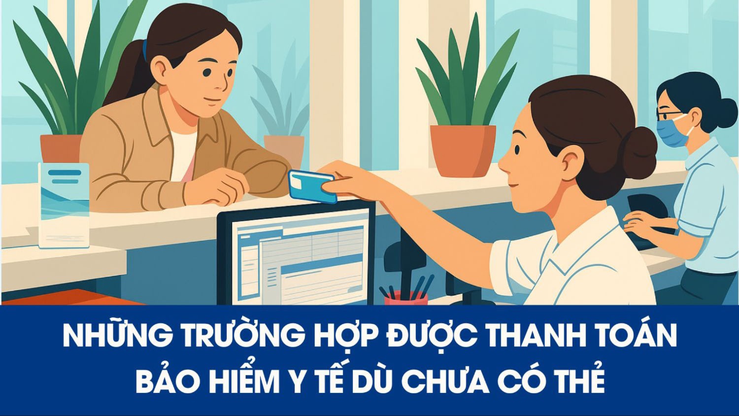 [Infographic]. Những trường hợp được thanh toán bảo hiểm y tế dù chưa có thẻ