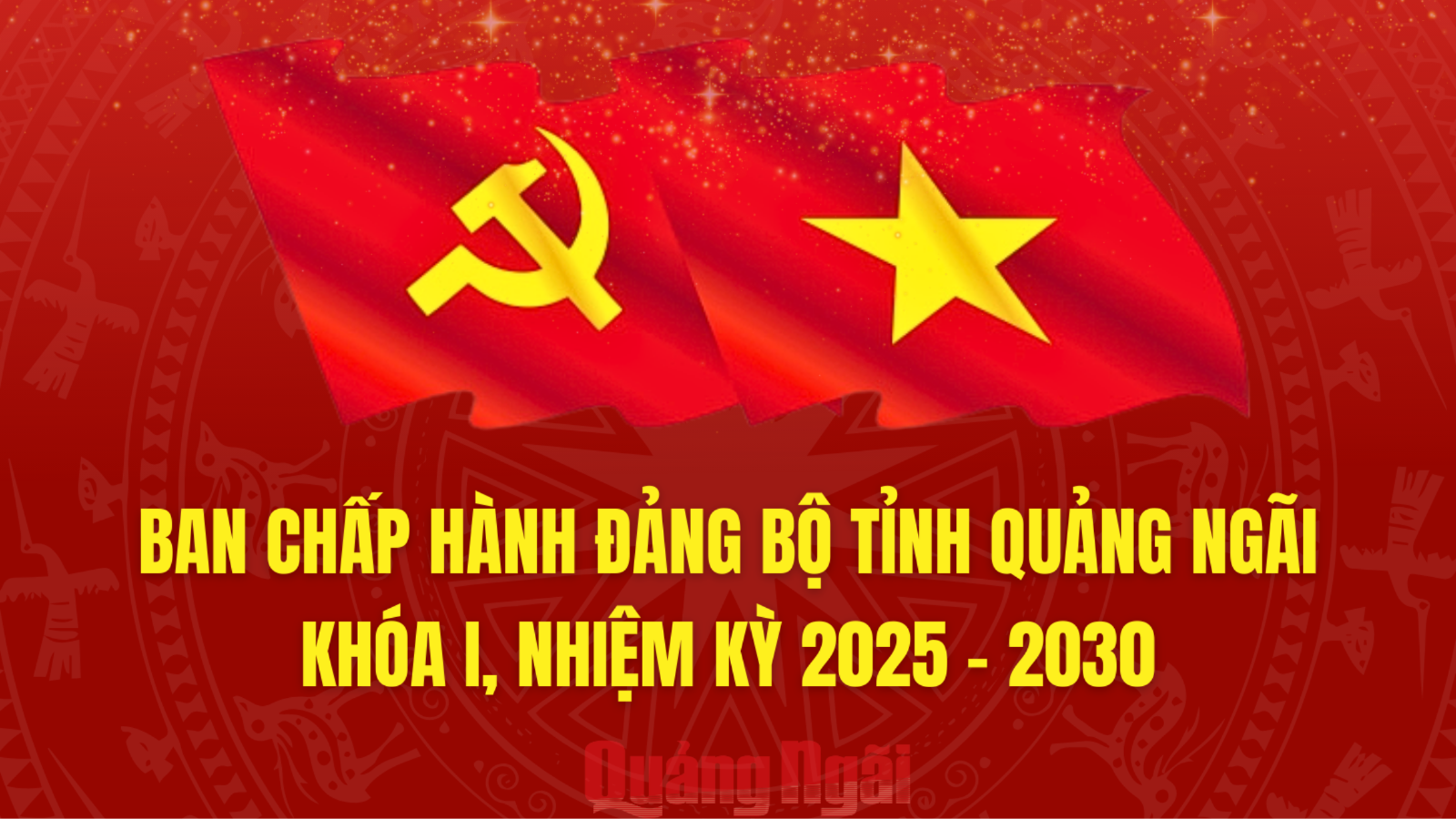 [Infographic]. Ban Chấp hành Đảng bộ tỉnh Quảng Ngãi khóa I, nhiệm kỳ 2025 - 2030