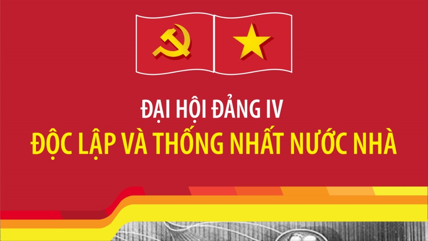 [Infographic]. Đại hội Đảng IV: Độc lập và thống nhất nước nhà