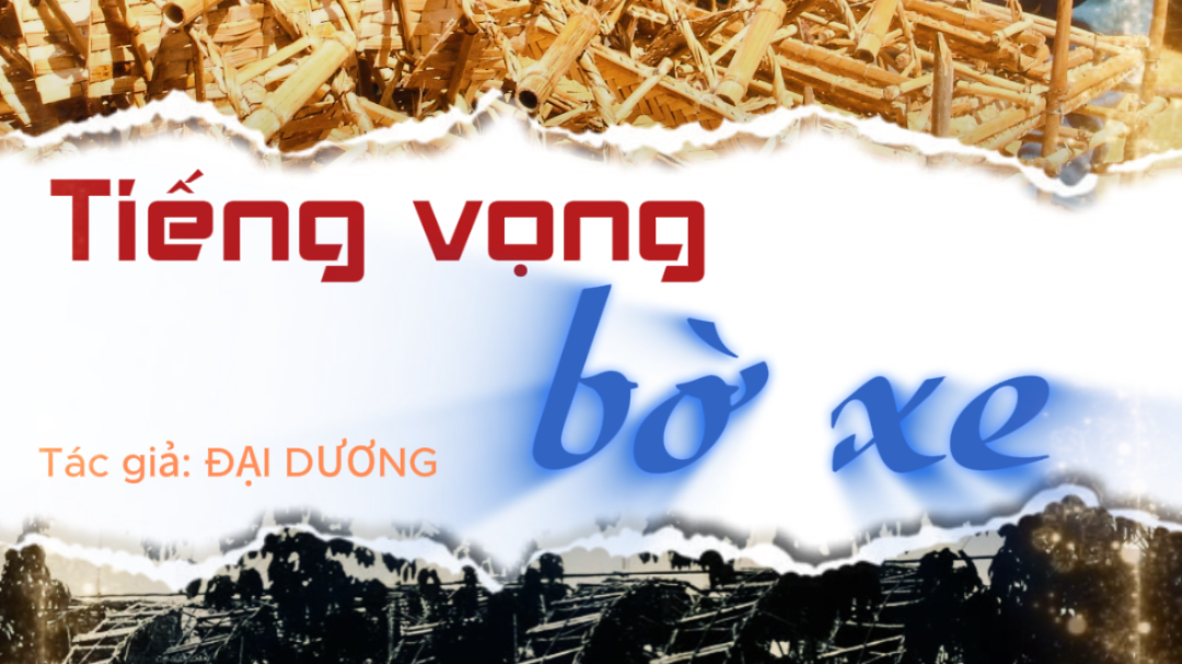Tiếng vọng bờ xe - Tác giả: ĐẠI DƯƠNG