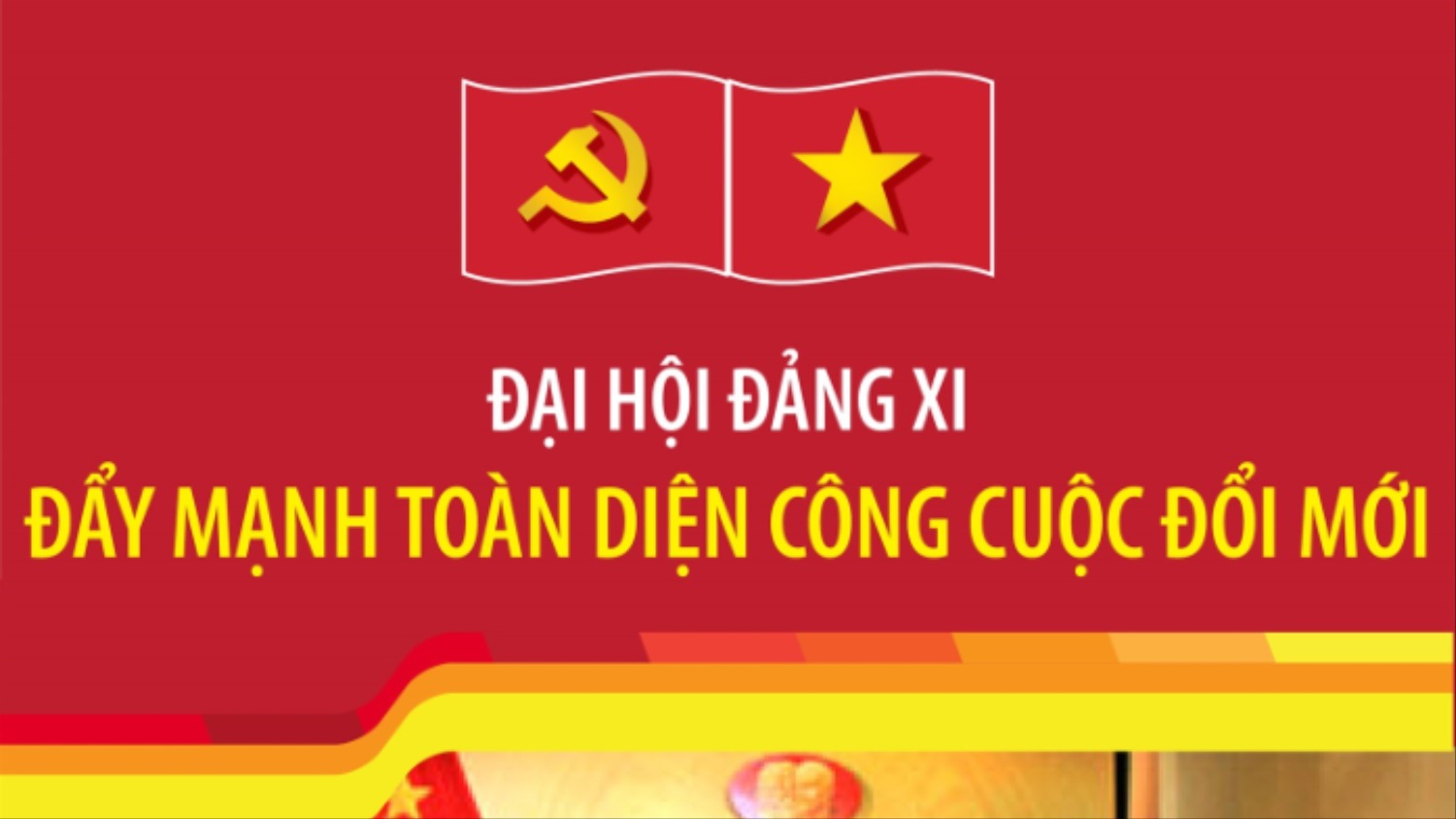 [Infographic]. Đại hội Đảng XI: Đẩy mạnh toàn diện công cuộc đổi mới