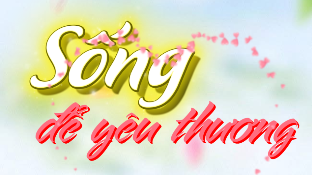 Sống để yêu thương - Tác giả: MINH HUY