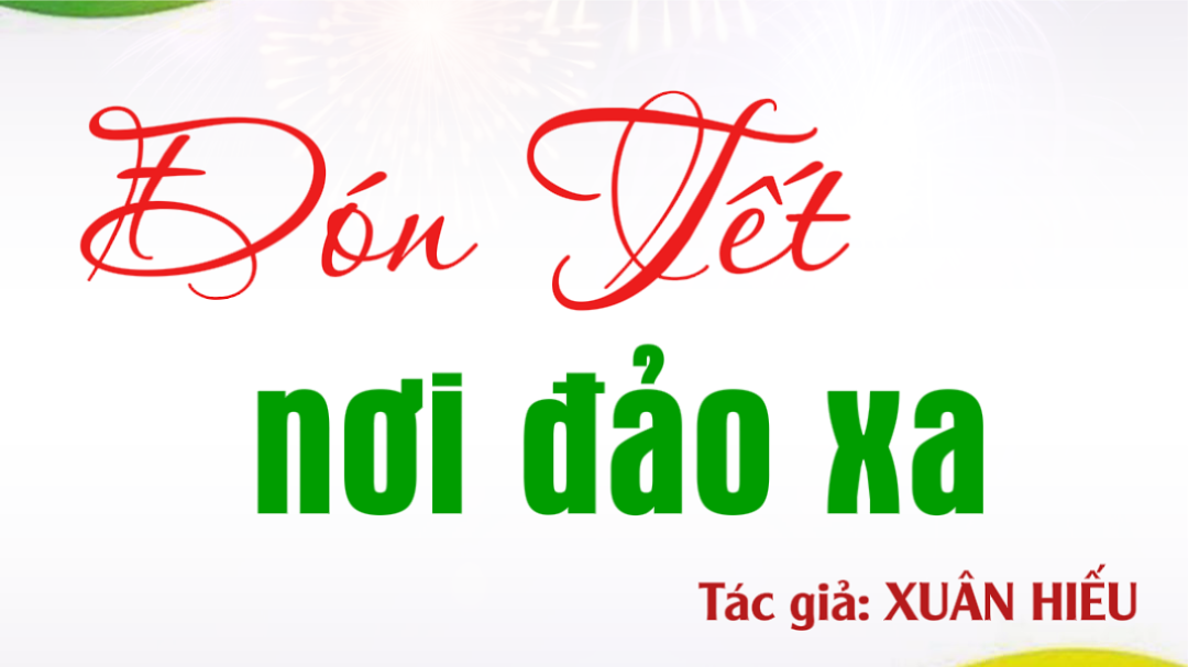 Đón Tết nơi đảo xa - Tác giả: XUÂN HIẾU