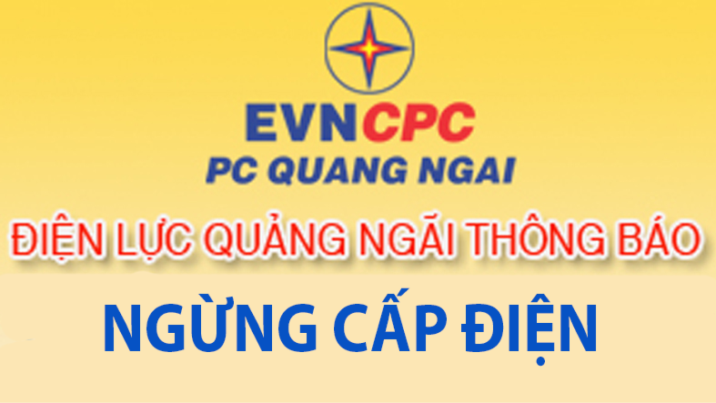 Điện lực Quảng Ngãi thông báo ngừng cấp điện