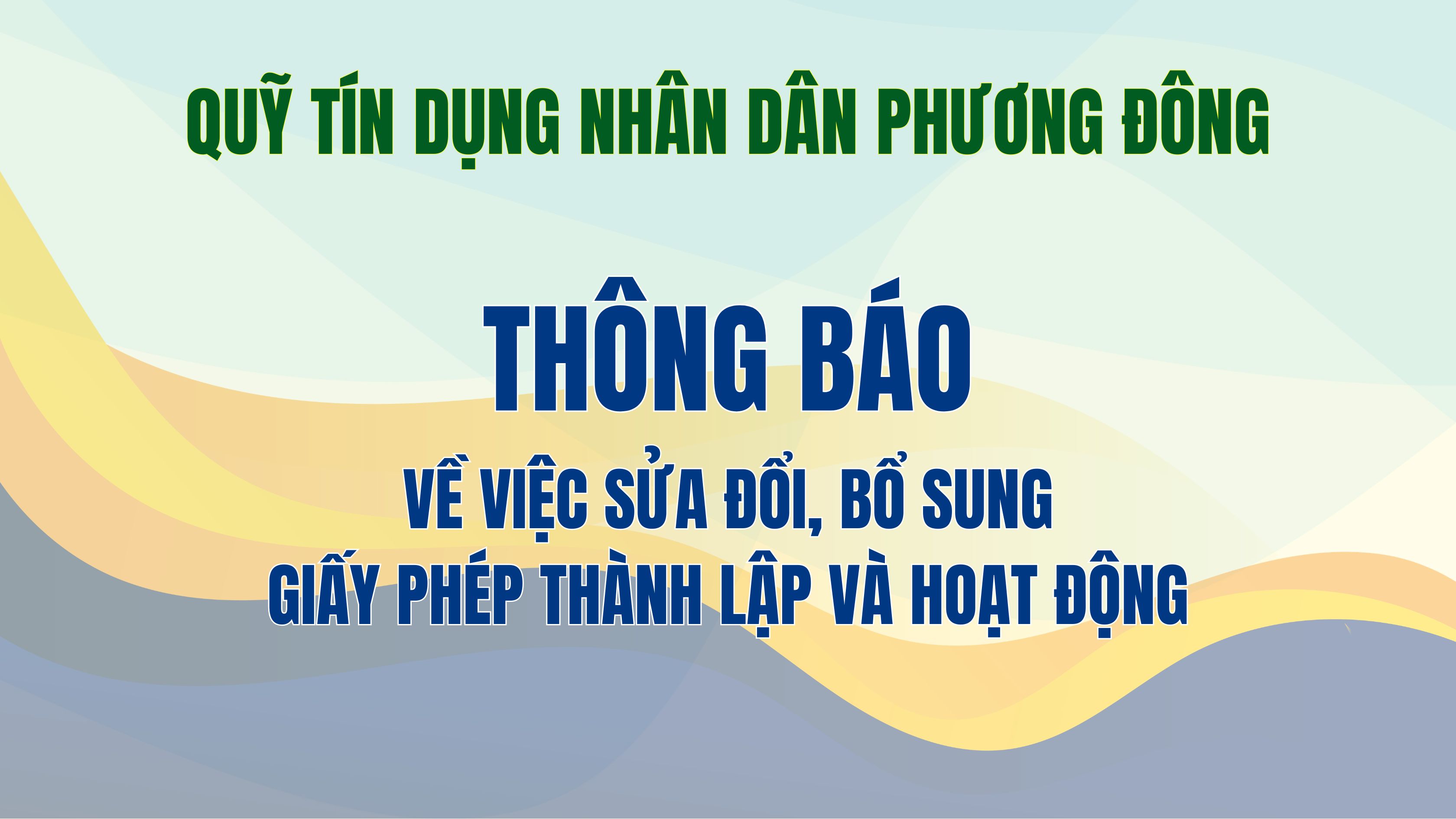 Thông báo sửa đổi, bổ sung giấy phép thành lập và hoạt động của Quỹ tín dụng nhân dân Phương Đông