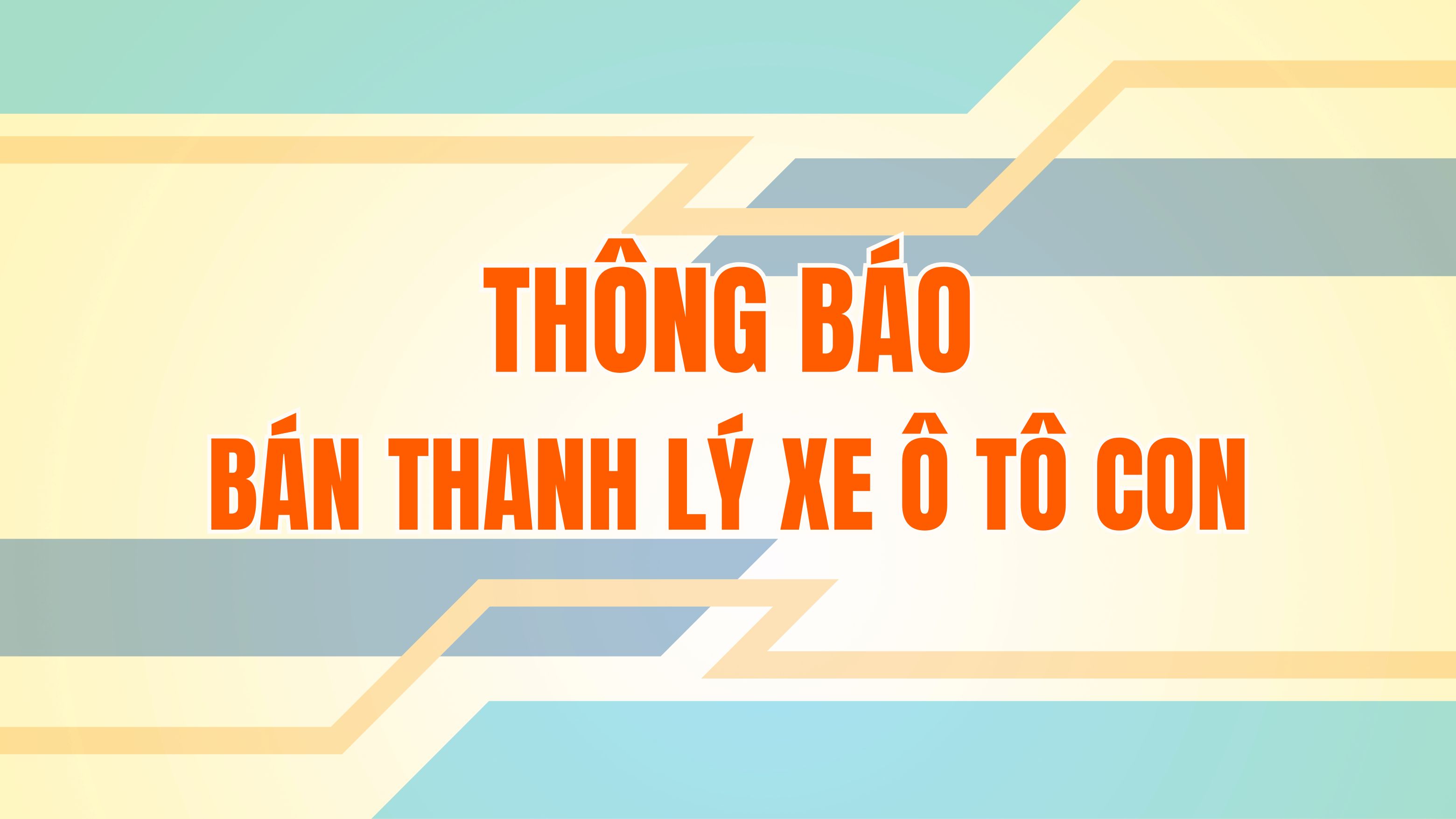 Công ty CP Vận tải Dầu khí Quảng Ngãi thông báo bán thanh lý xe ô tô con