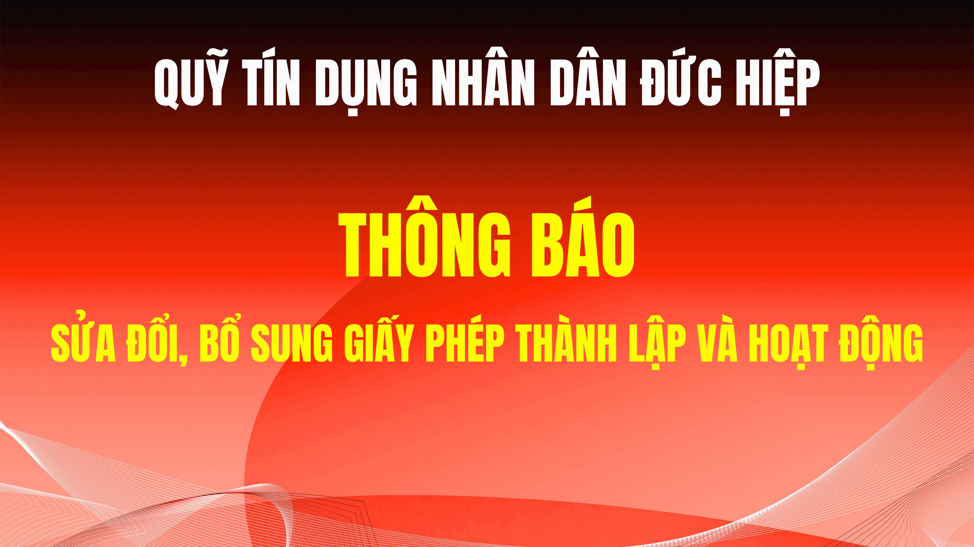 Quỹ tín dụng nhân dân Đức Hiệp thông báo sửa đổi, bổ sung Giấy phép thành lập và hoạt động
