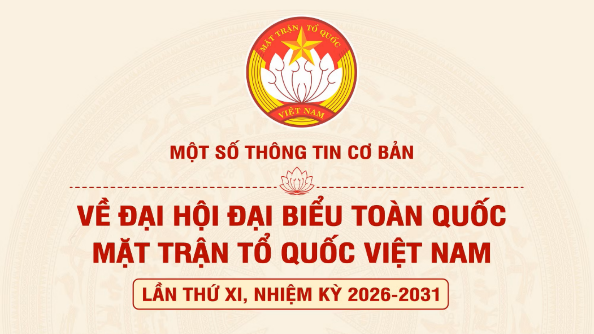 [Inforgraphic]. Một số thông tin cơ bản về Đại hội đại biểu toàn quốc Mặt trận Tổ quốc Việt Nam lần thứ XI, nhiệm kỳ 2026 - 2031