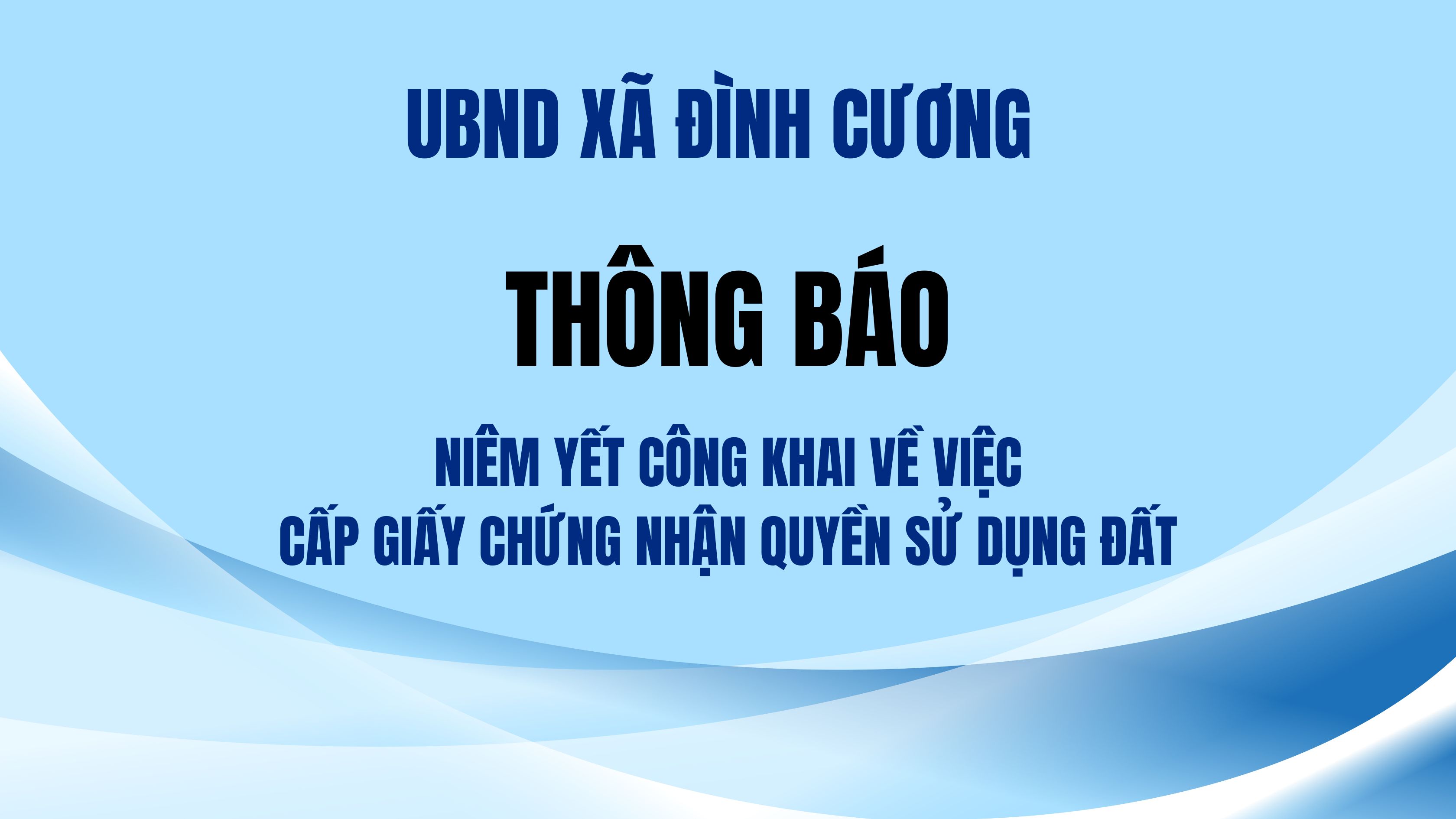 UBND xã Đình Cương thông báo niêm yết công khai về việc cấp giấy chứng nhận quyền sử dụng đất