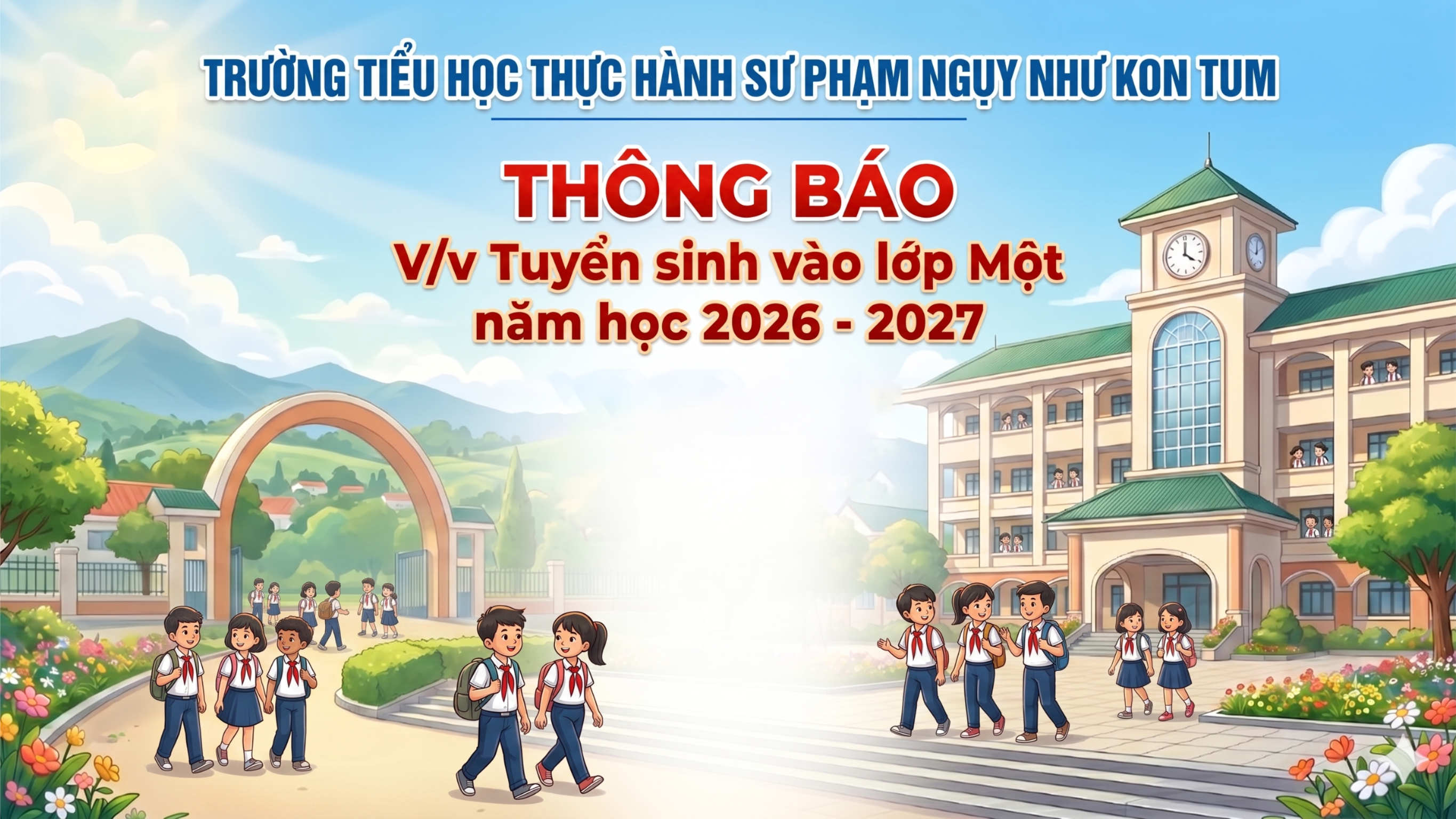 Trường Tiểu học Thực hành Sư phạm Ngụy Như Kon Tum thông báo tuyển sinh lớp Một năm học 2026 - 2027