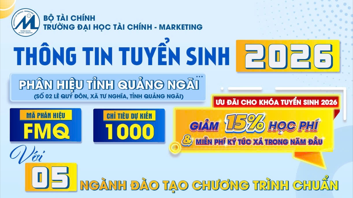 Thông tin tuyển sinh Phân hiệu Trường Đại học Tài chính - Marketing tại tỉnh Quảng Ngãi: Dấu mốc mới, cơ hội mới