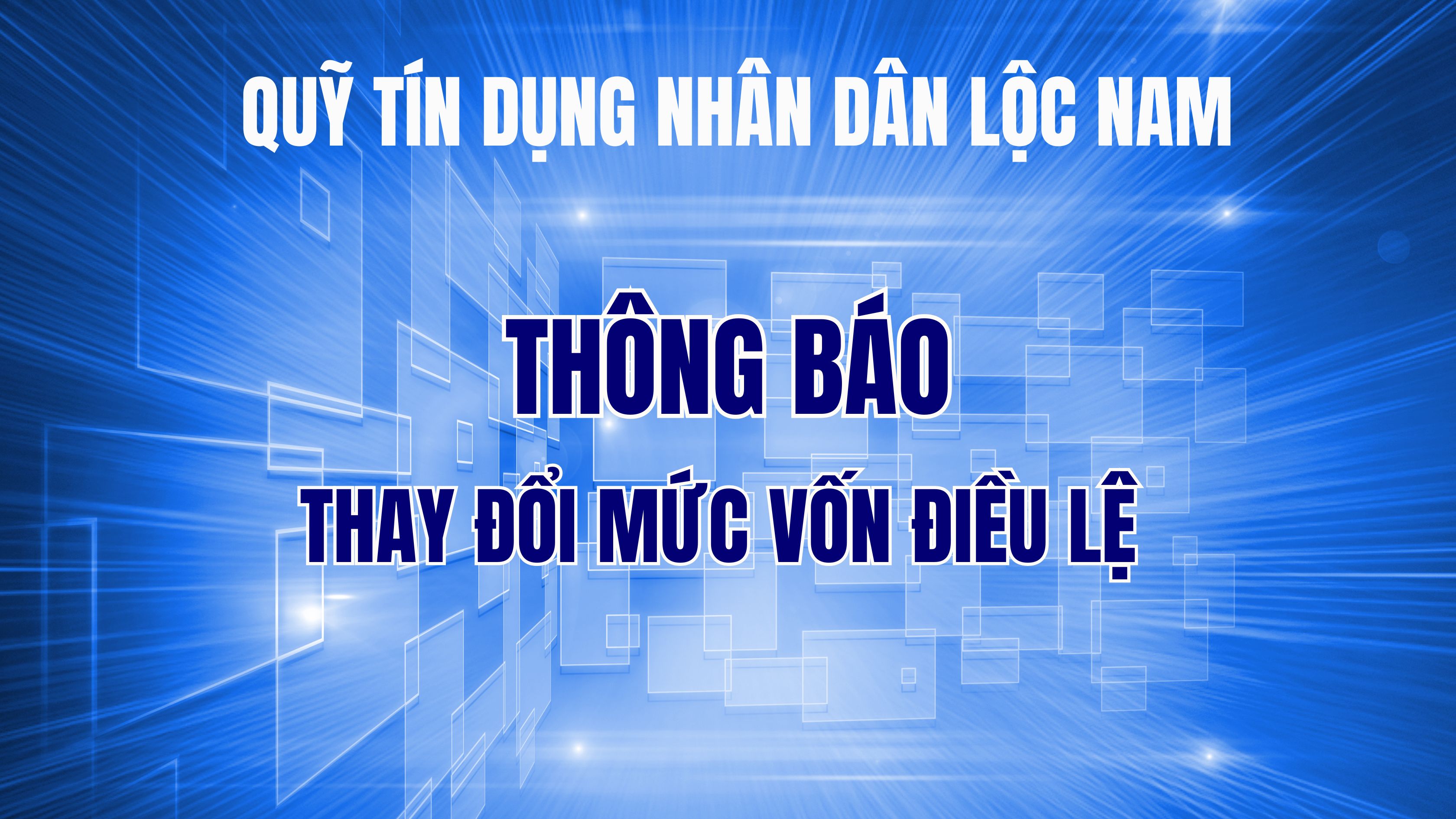Quỹ tín dụng nhân dân Lộc Nam thông báo thay đổi mức vốn điều lệ