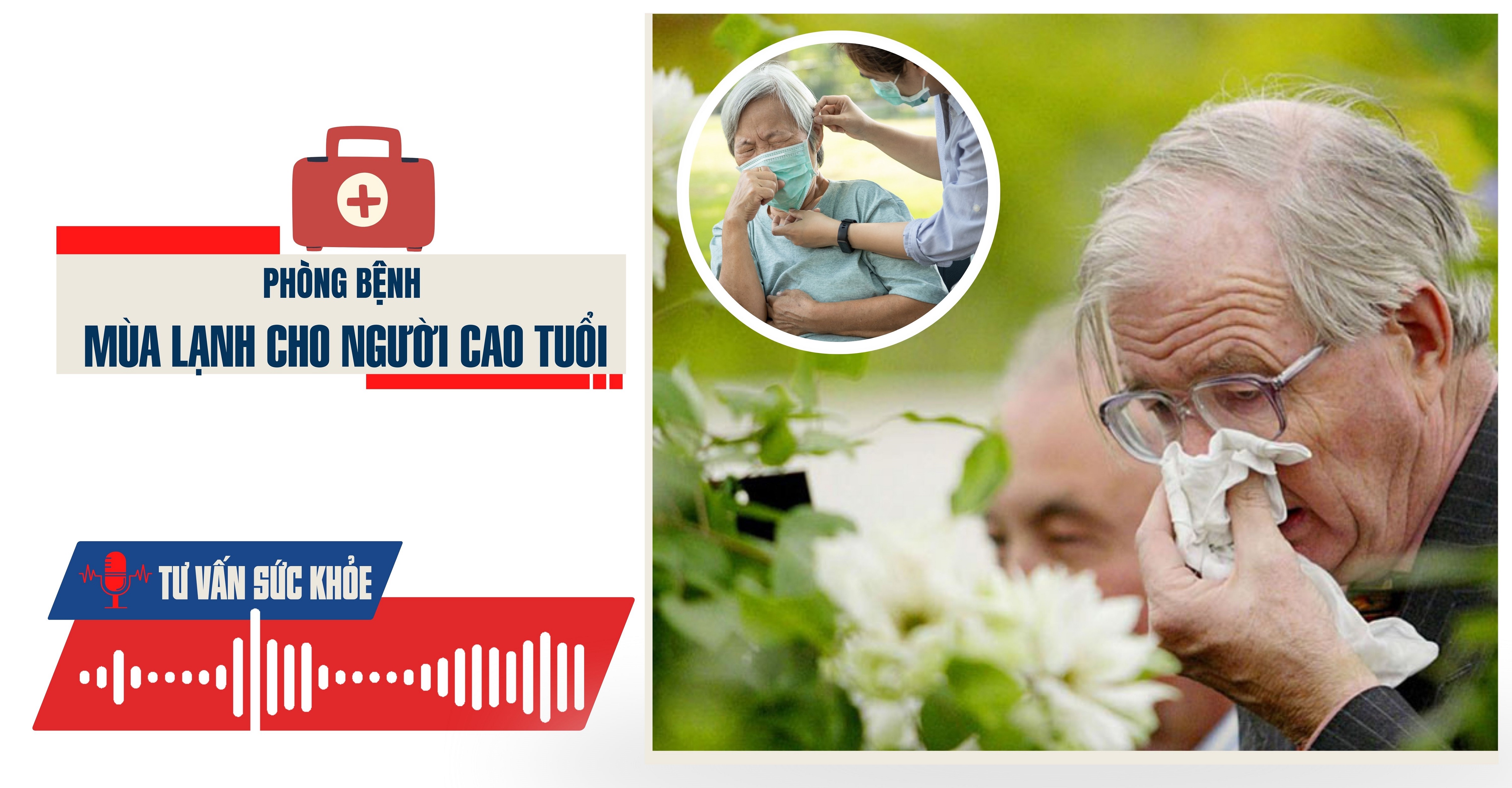 Podcast Tư vấn sức khỏe: Phòng bệnh mùa lạnh cho người cao tuổi