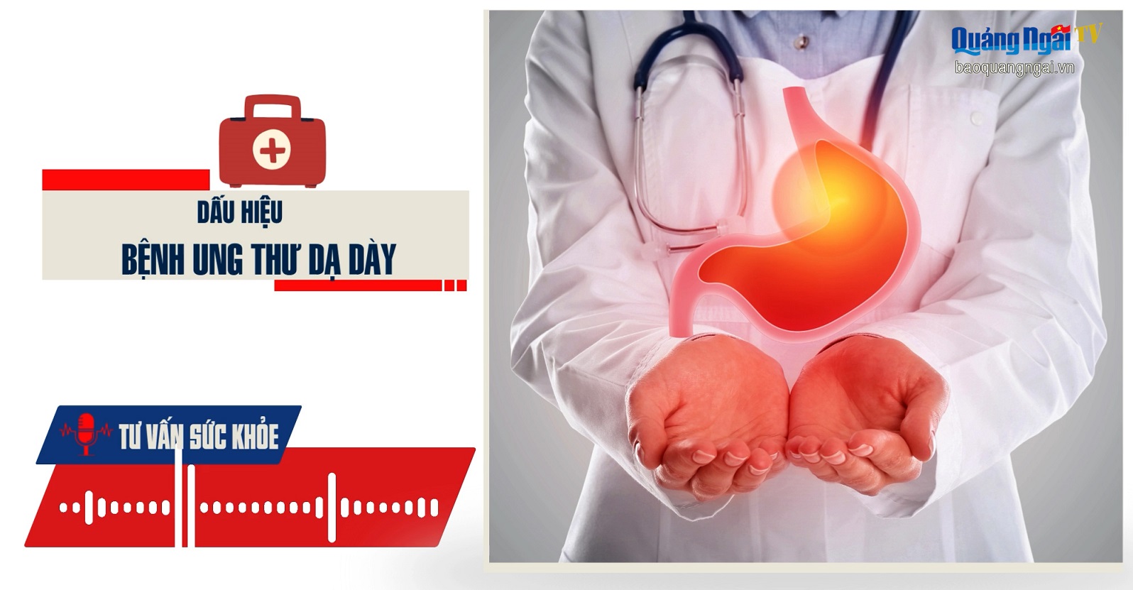 Podcast Tư vấn sức khỏe: Dấu hiệu bệnh ung thư dạ dày
