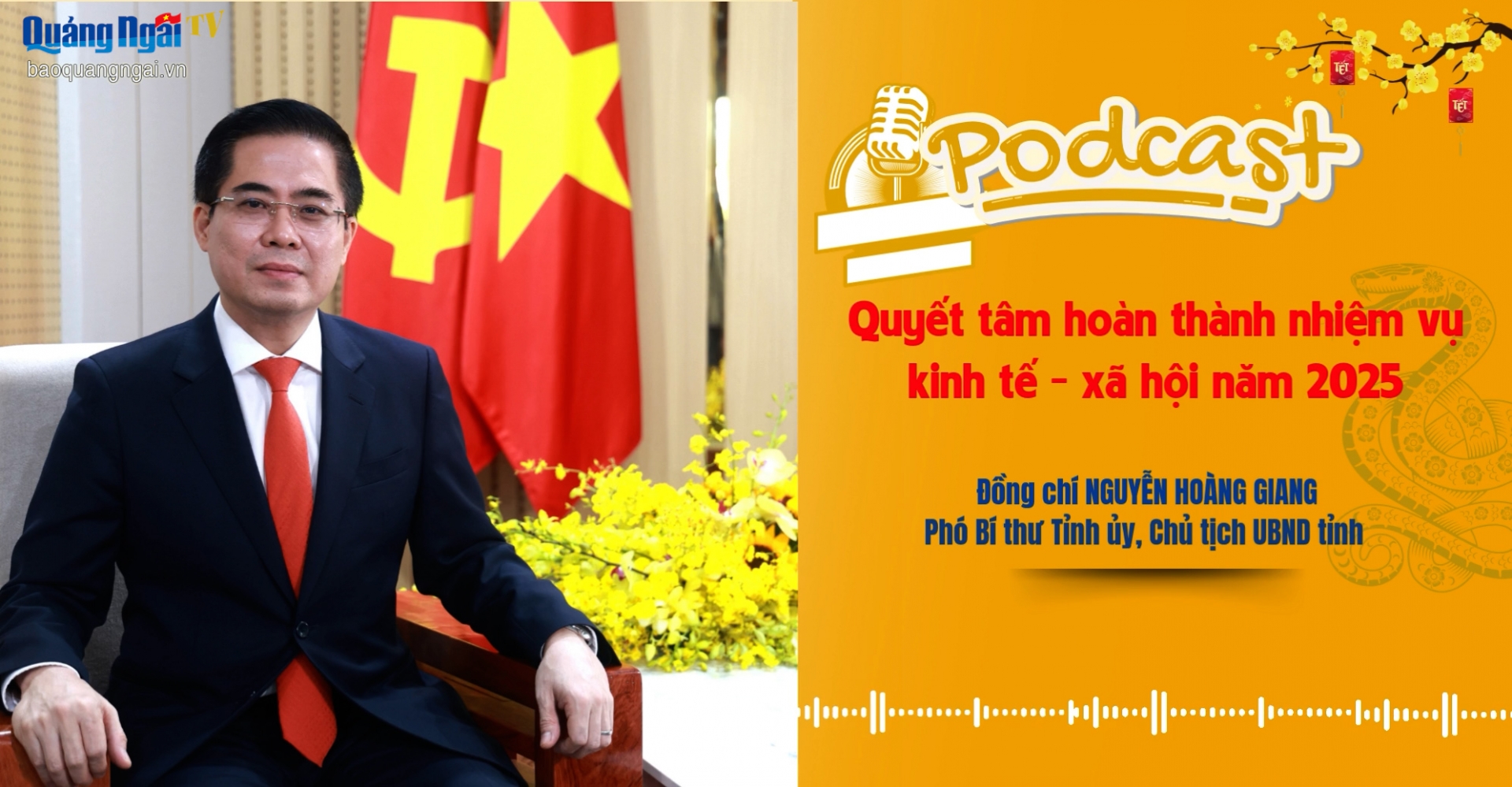 [Podcast]. Chủ tịch UBND tỉnh Nguyễn Hoàng Giang trao đổi về nhiệm vụ, mục tiêu phát triển kinh tế - xã hội năm 2025
