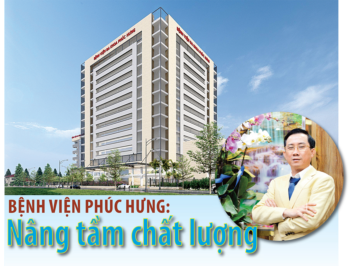 Bệnh viện Phúc Hưng: Nâng tầm chất lượng
