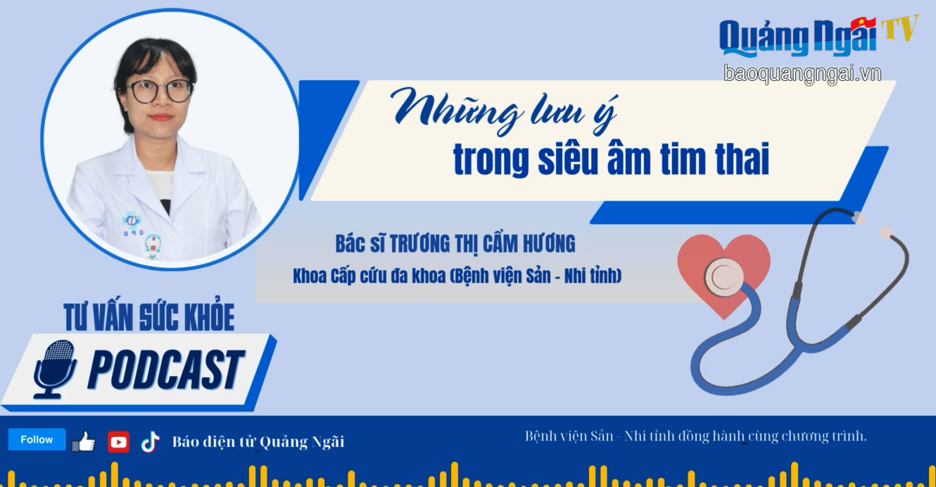 [Podcast]. Những lưu ý trong siêu âm tim thai