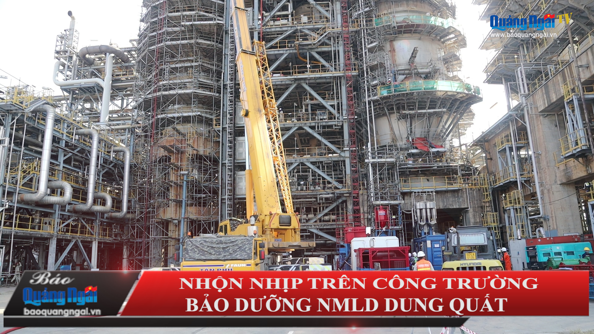 [Video]. Nhộn nhịp trên công trường bảo dưỡng NMLD Dung Quất
