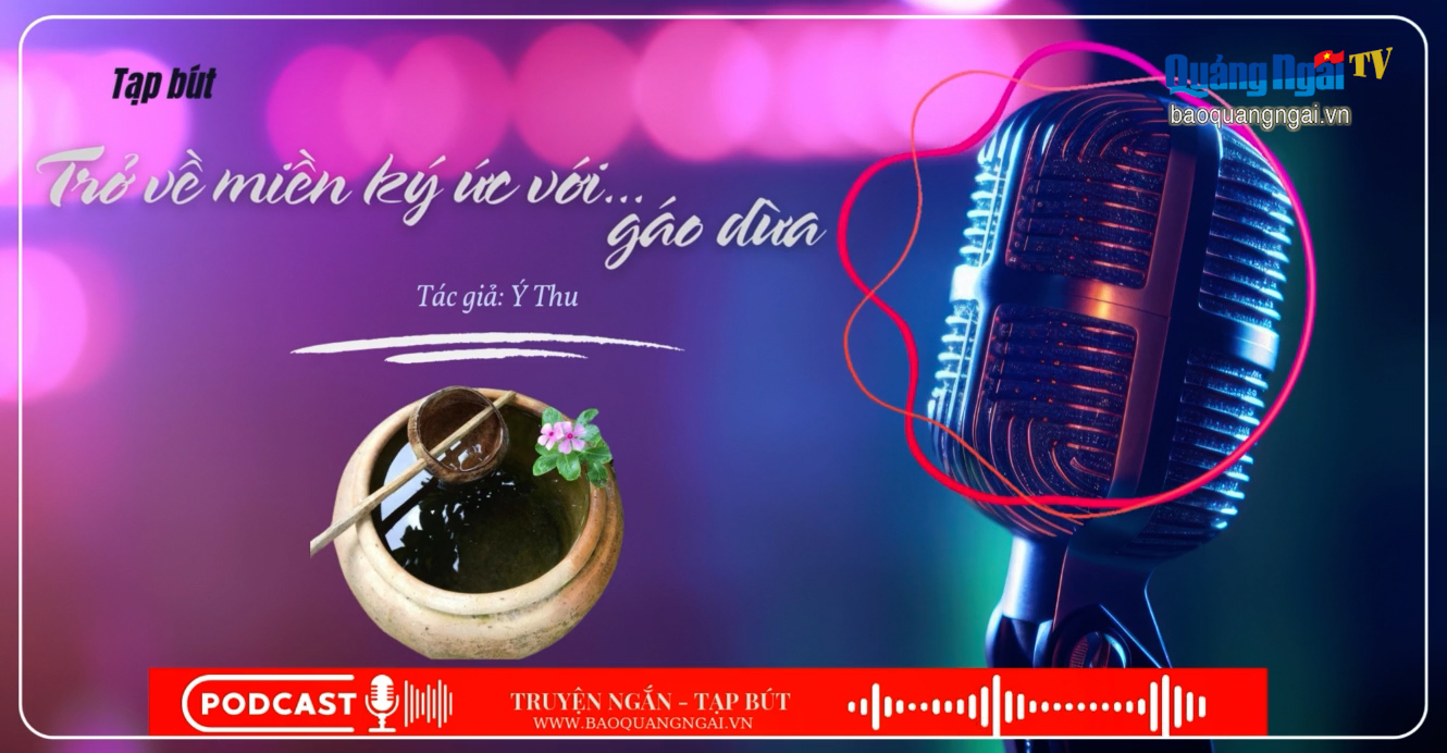 [Podcast]. Trở về miền ký ức với... gáo dừa