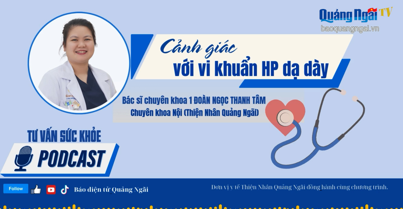 [Podcast]. Cảnh giác với vi khuẩn HP dạ dày