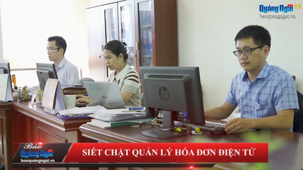 [Video]. Siết chặt quản lý hóa đơn điện tử