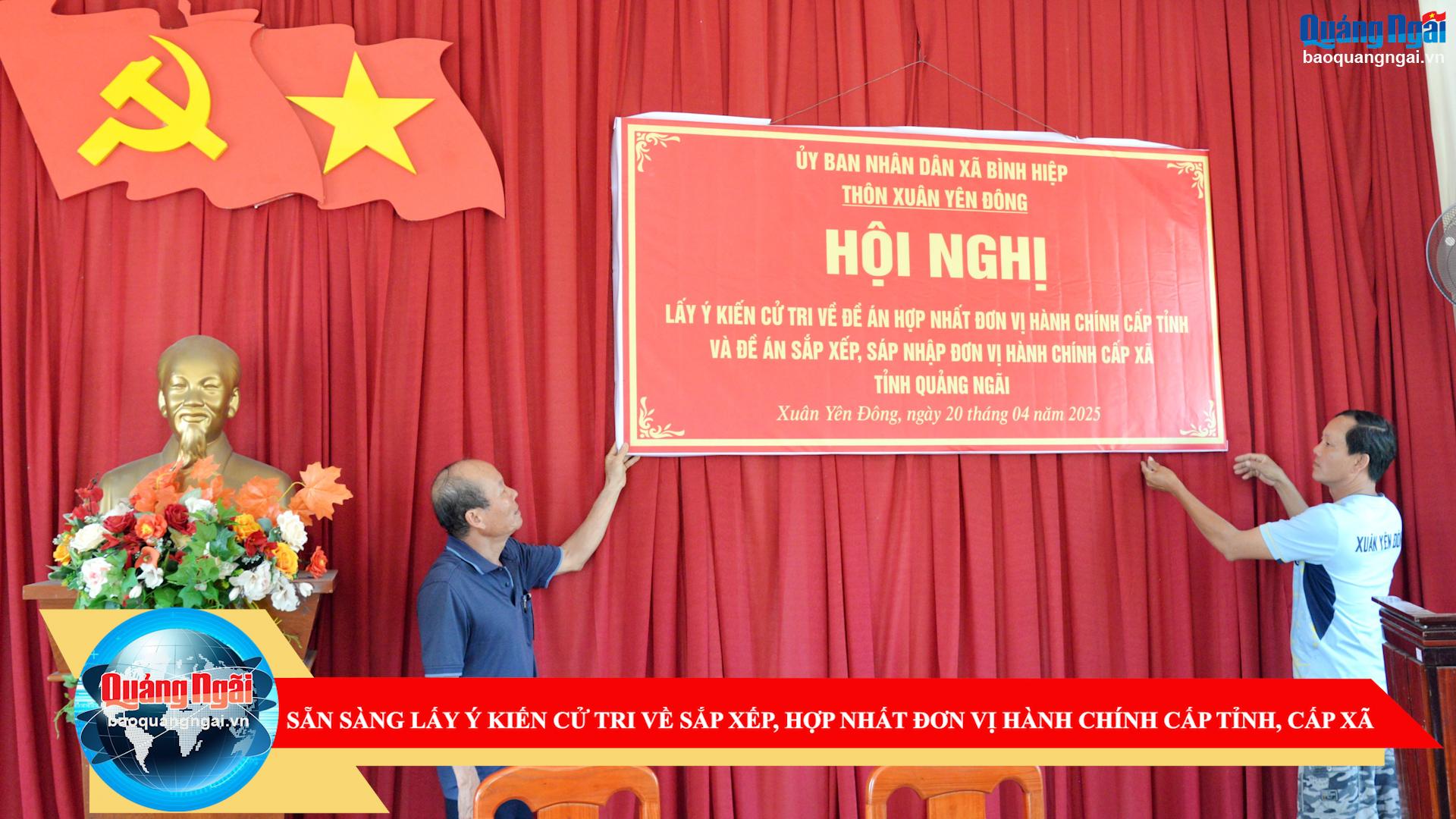[Video]. Sẵn sàng lấy ý kiến cử tri về sắp xếp, hợp nhất đơn vị hành chính cấp tỉnh, cấp xã