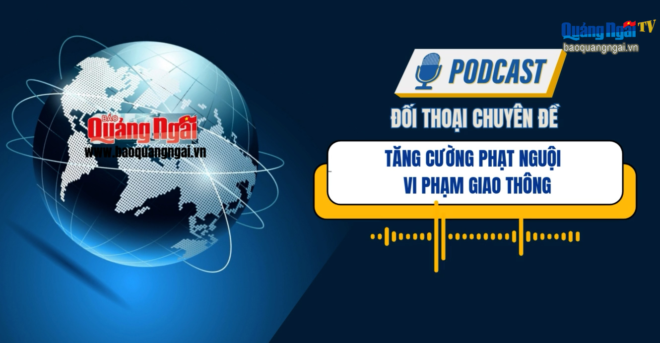 [Podcast]. Tăng cường phạt nguội vi phạm giao thông
