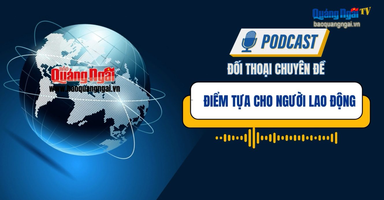 [Podcast]. Điểm tựa cho người lao động 