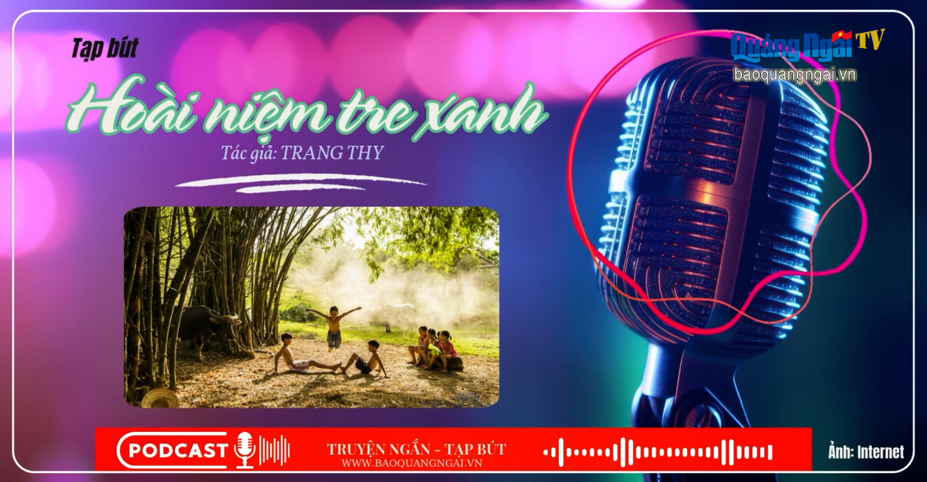 [Podcast]. Hoài niệm tre xanh