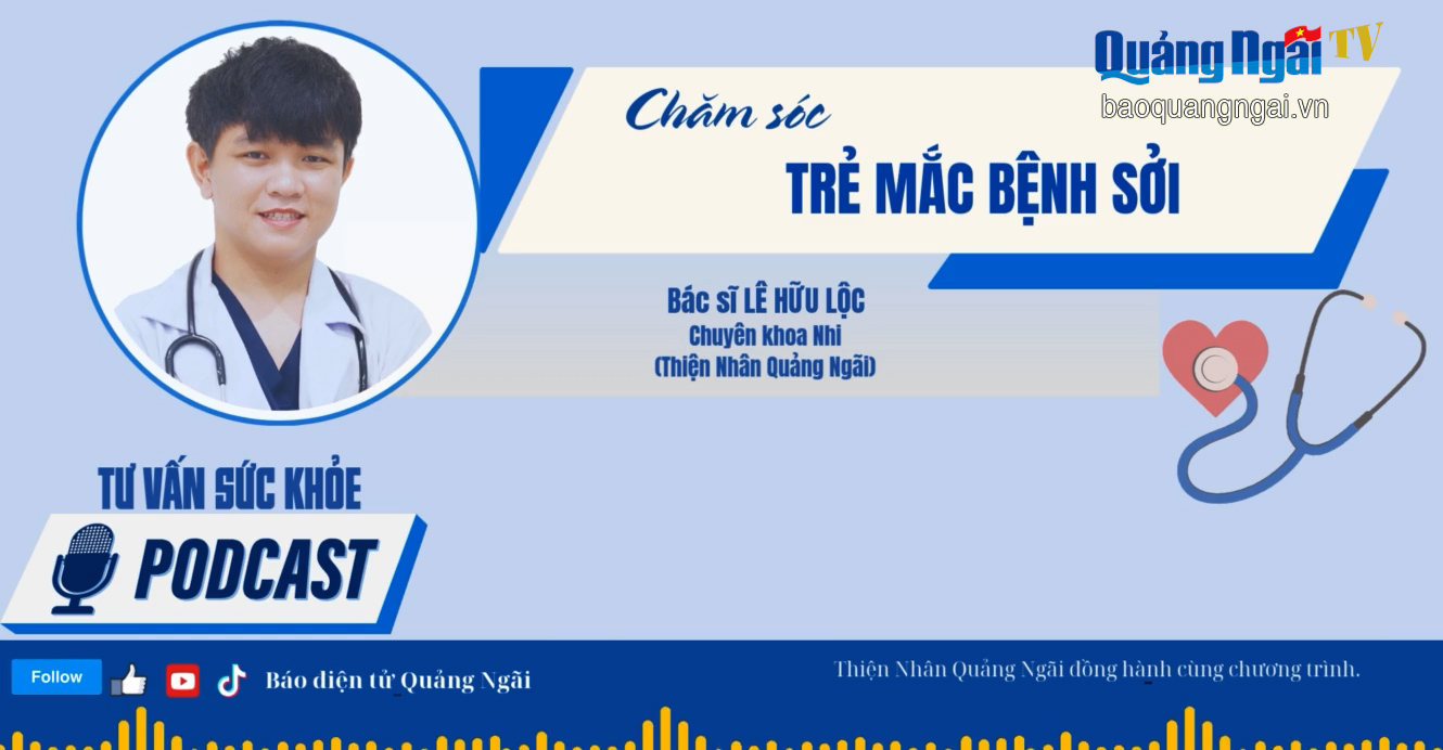 [Podcast]. Chăm sóc trẻ mắc bệnh sởi