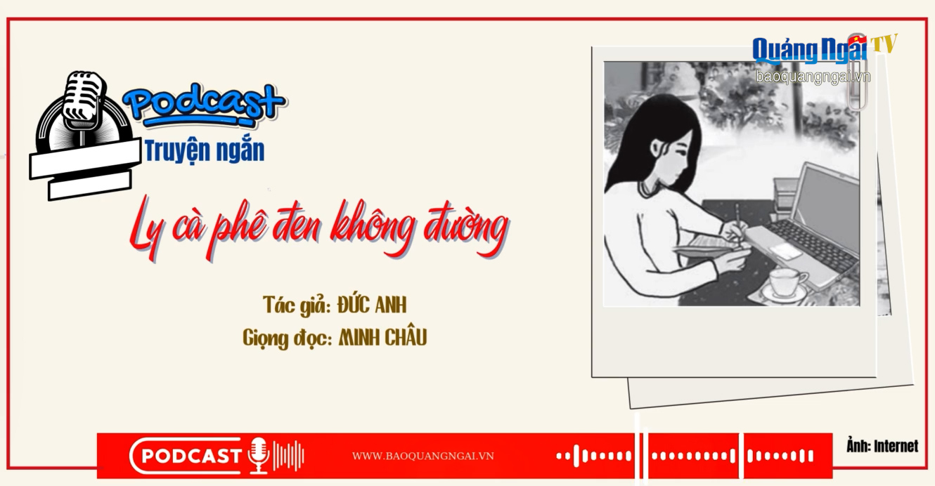 [Podcast]. Ly cà phê đen không đường