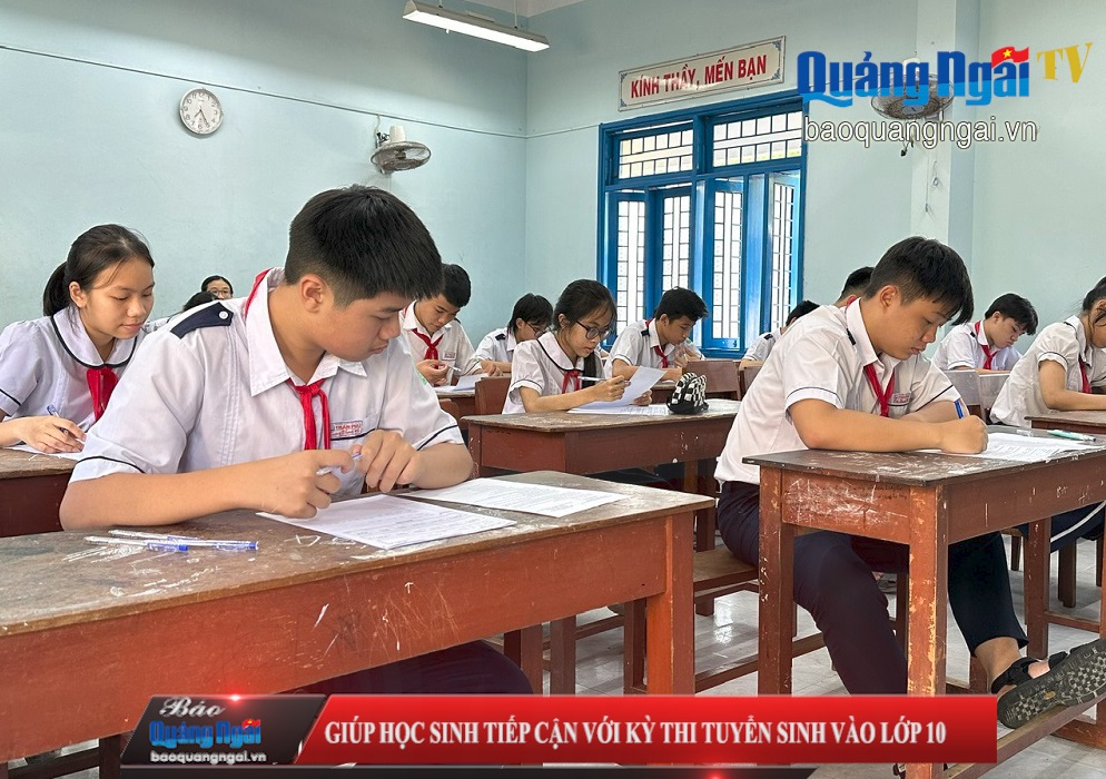[VIDEO]. Giúp học sinh tiếp cận với Kỳ thi tuyển sinh vào lớp 10