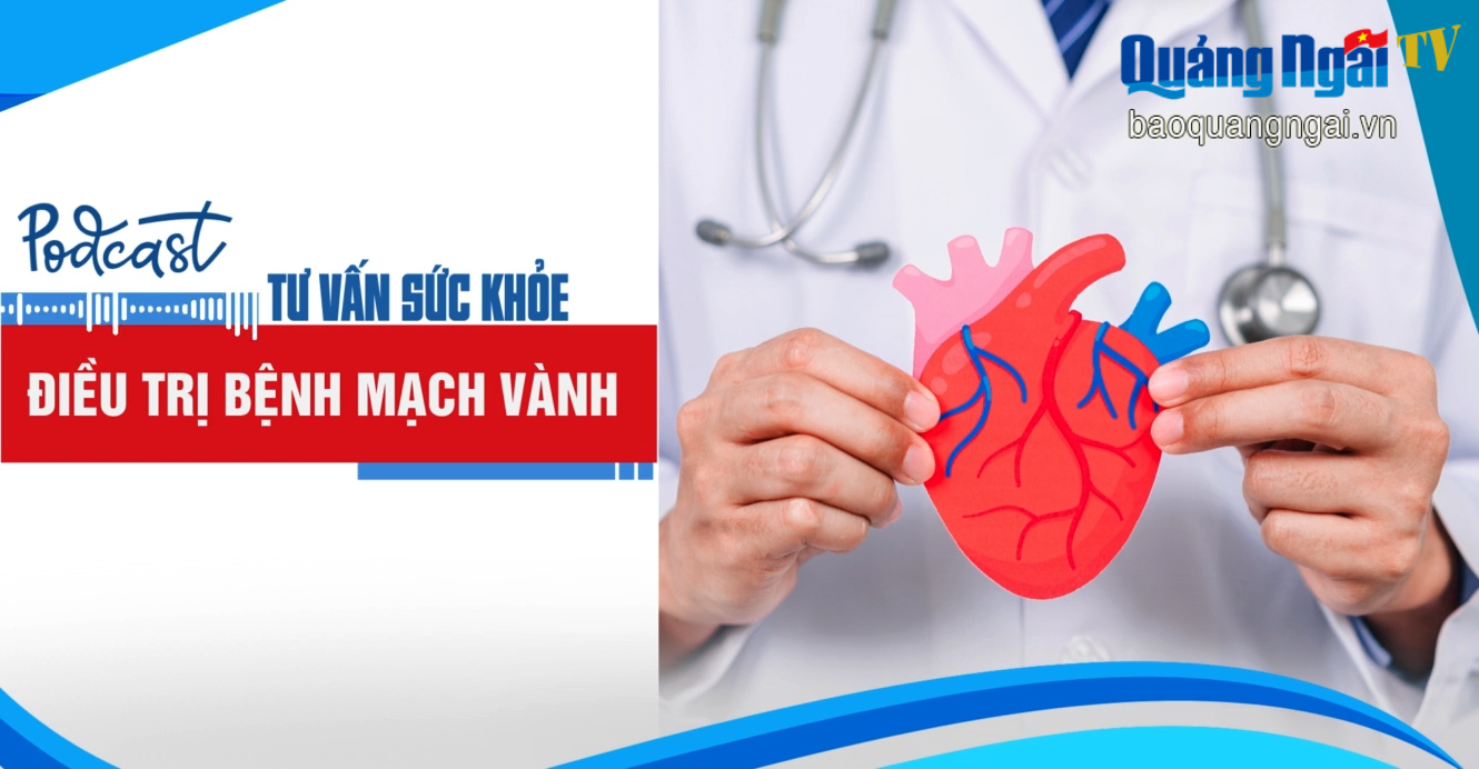 [Podcast]. Điều trị bệnh mạch vành