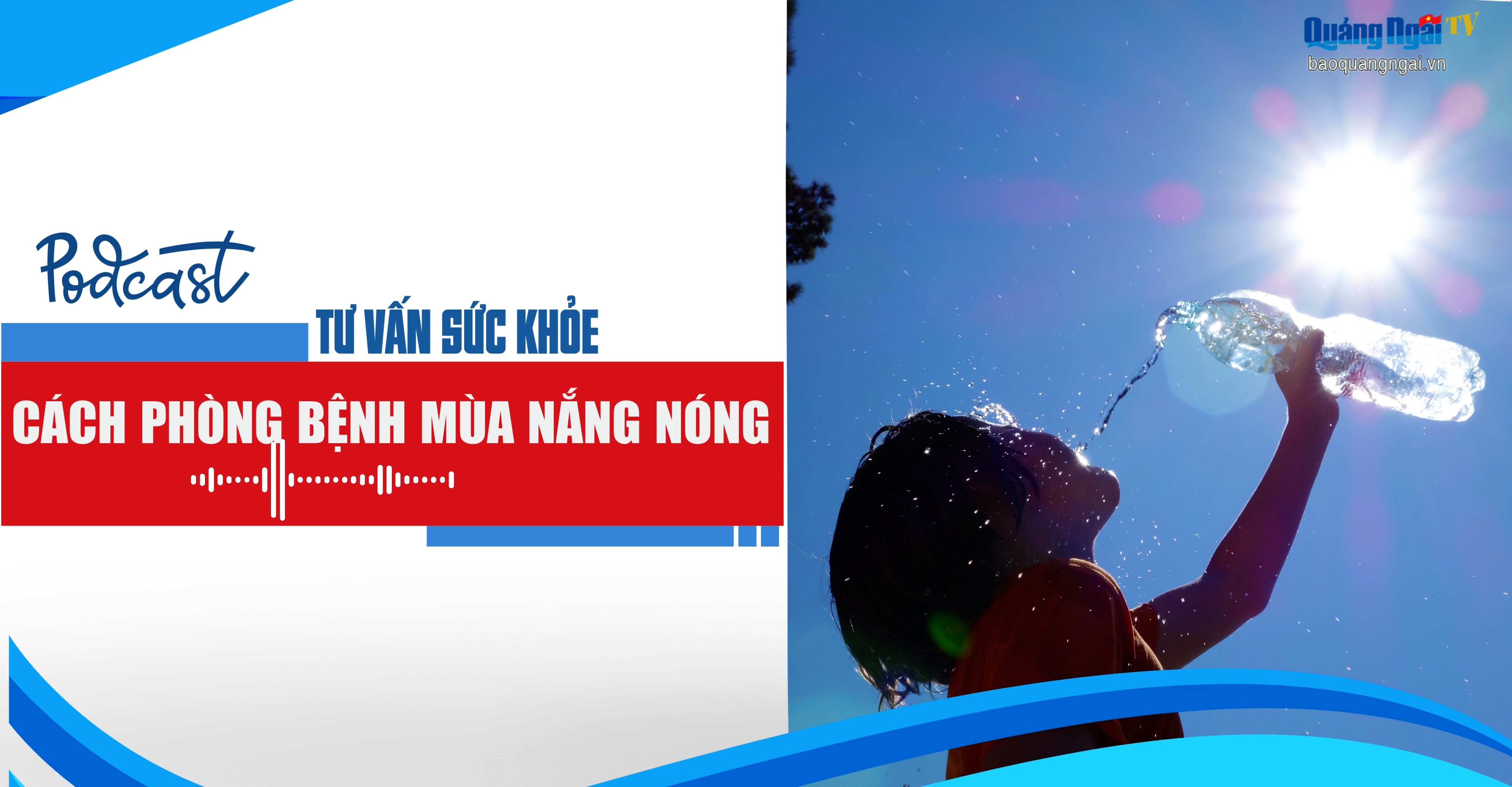 [Podcast]. Cách phòng bệnh mùa nắng nóng