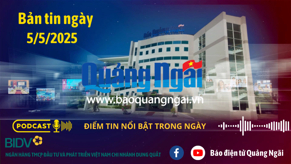 [Podcast]. Bản tin ngày 5/5/2025