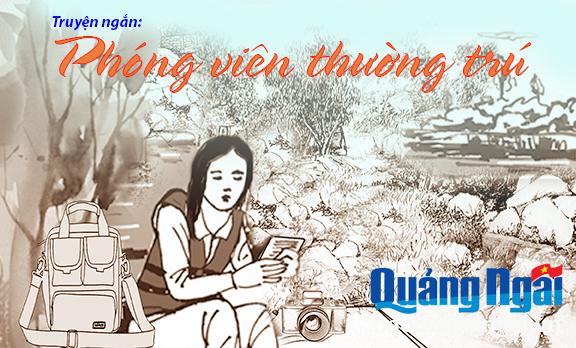 Truyện ngắn: Phóng viên thường trú