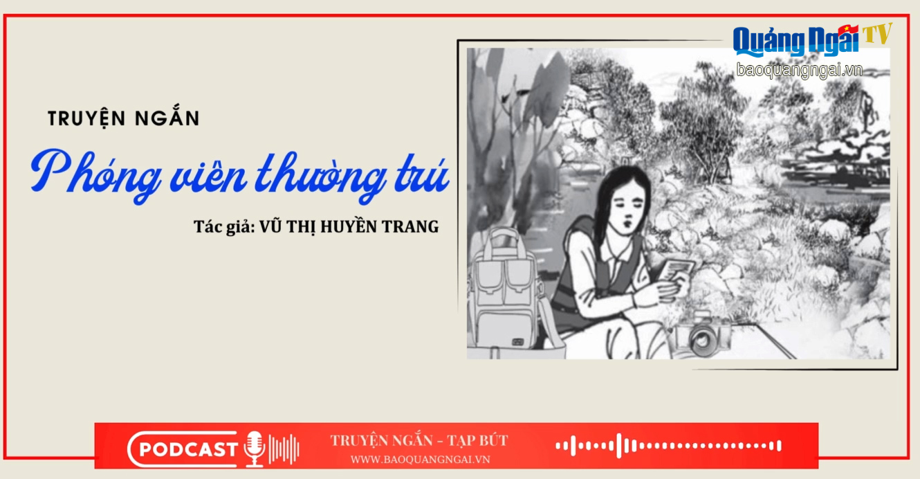 [Podcast]. Phóng viên thường trú