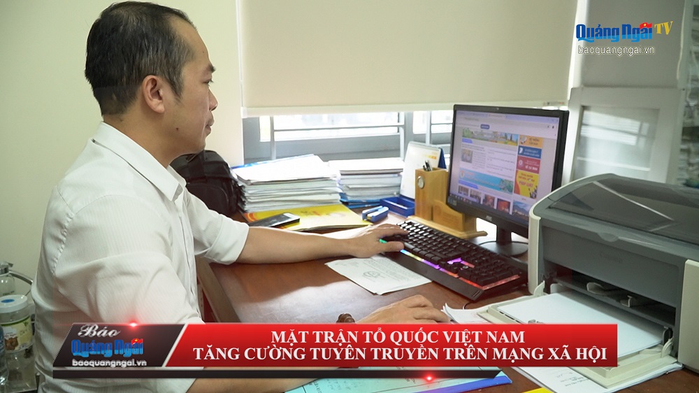 [Video]. Mặt trận Tổ quốc Việt Nam tăng cường tuyên truyền trên mạng xã hội