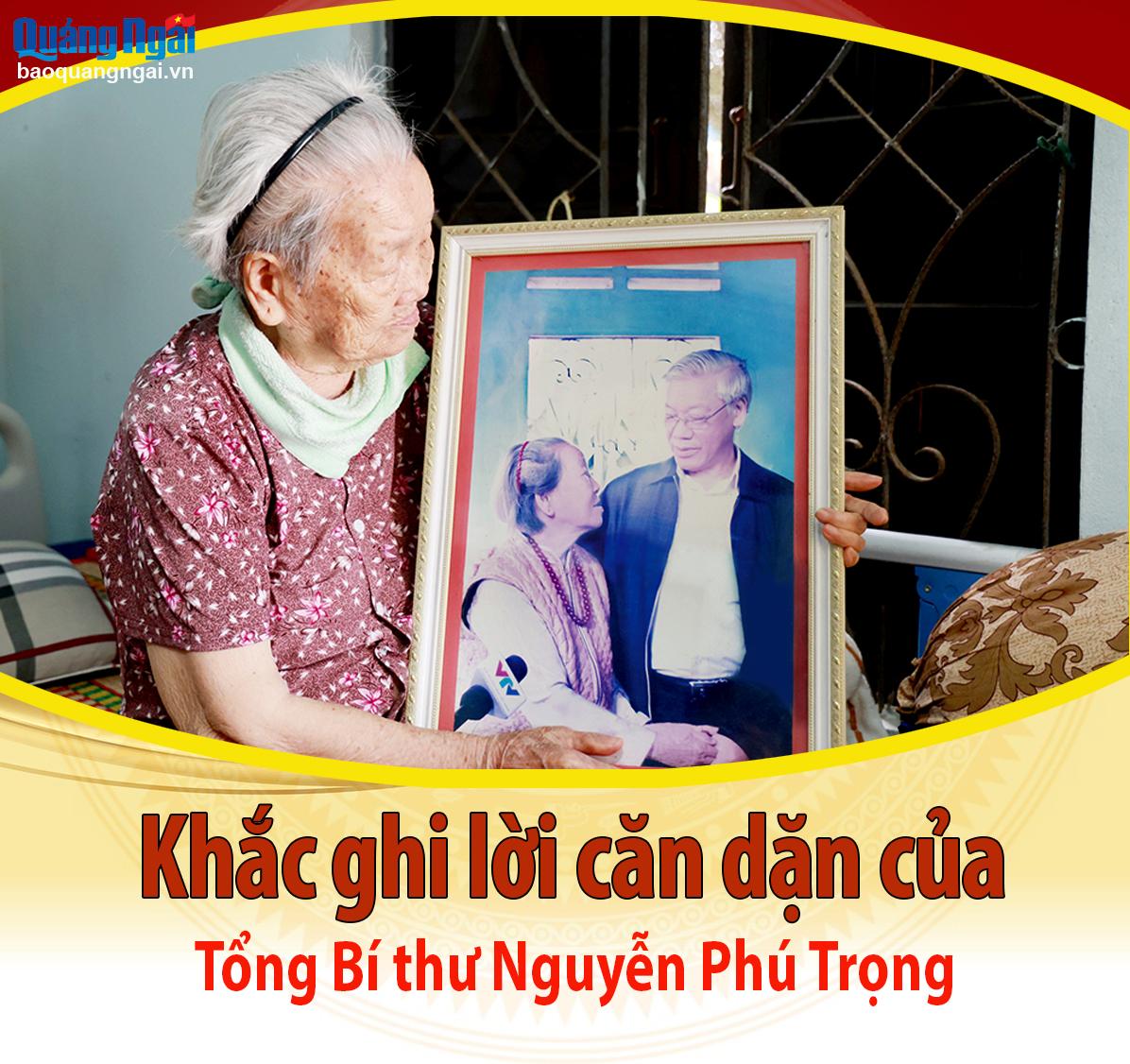 [Emagazine]. Khắc ghi lời căn dặn của Tổng Bí thư Nguyễn Phú Trọng