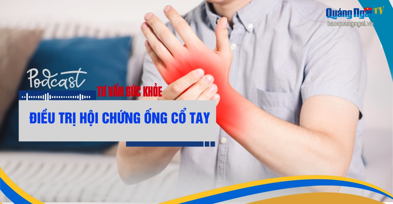 [Podcast]. Điều trị hội chứng ống cổ tay