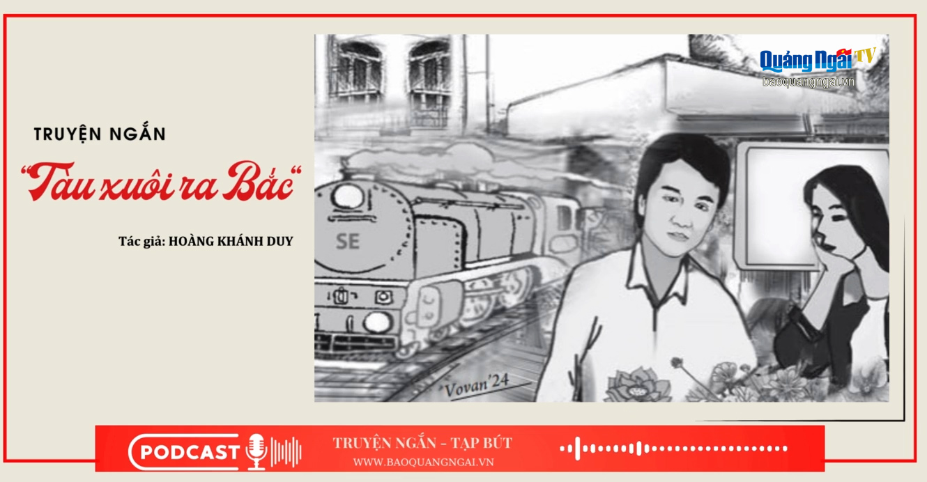 [Podcast]. Tàu xuôi ra Bắc