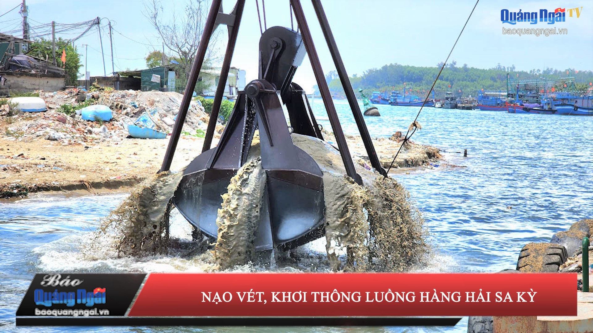 [Video]. Nạo vét, khơi thông luồng hàng hải Sa Kỳ