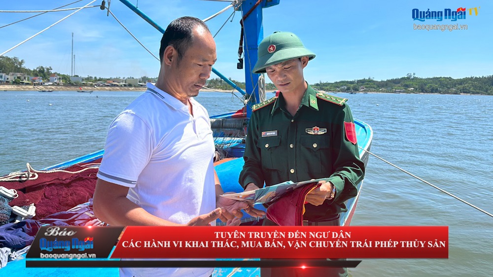 [Video]. Tuyên truyền đến ngư dân các hành vi khai thác, mua bán, vận chuyển trái phép thủy sản