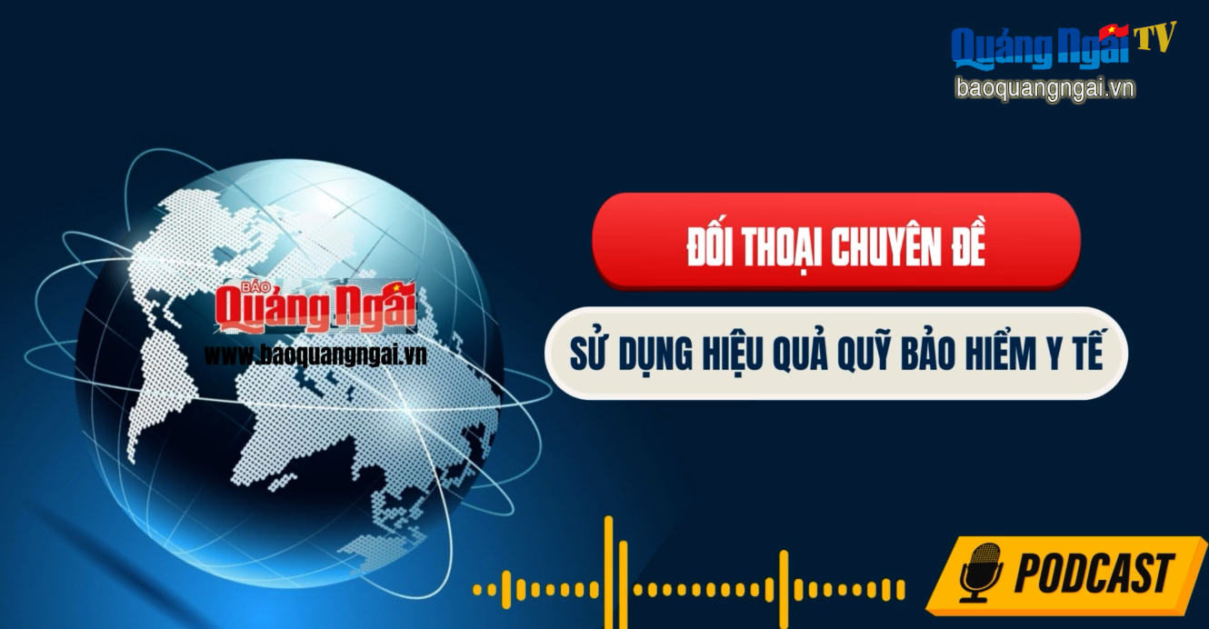 [Podcast]. Sử dụng hiệu quả quỹ bảo hiểm y tế