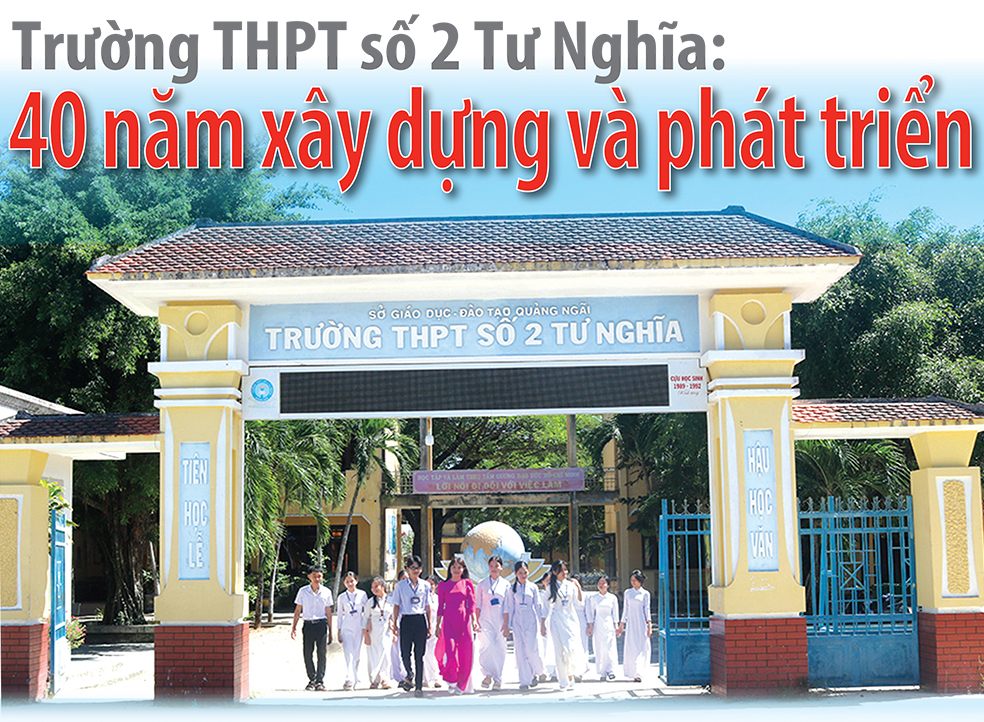 Trường THPT số 2 Tư Nghĩa: 40 năm xây dựng và phát triển