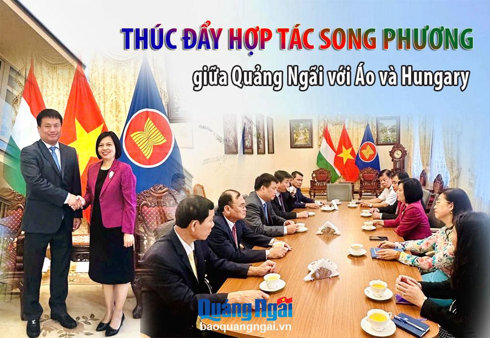 [Emagazine]. Thúc đẩy hợp tác song phương giữa Quảng Ngãi với Áo và Hungary